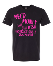 Need Money for Jiu-Jitsu Instructionals & Seminars Funny T-Shirt - 3Three Apparel LLC.
