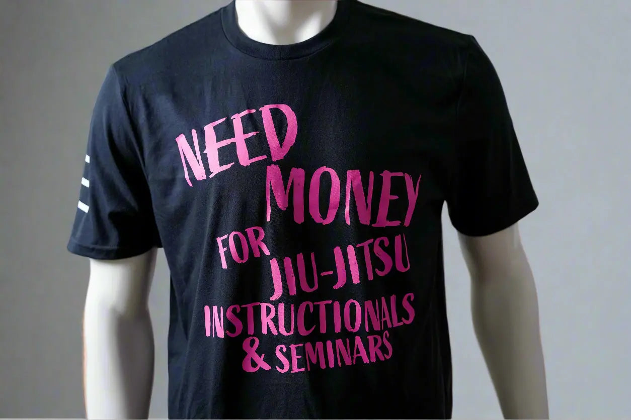 Need Money for Jiu-Jitsu Instructionals & Seminars Funny T-Shirt - 3Three Apparel LLC.
