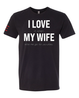 "I LOVE MY WIFE" Hidden Message Jiu-Jitsu Funny T-Shirt