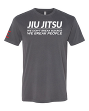 We don't Break Boards We Break People - Funny Jiu-Jitsu shirt 