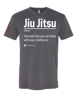 Jiu Jitsu: The Most Fun You Can Have With Your Clothes On Funny T-Shirt by 3Three Apparel