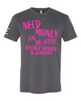 Need Money for Jiu-Jitsu Instructionals & Seminars Funny T-Shirt