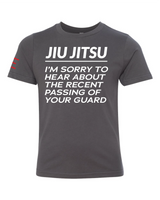 Youth Jiu-Jitsu - I’m Sorry to Hear About the Recent Passing of your Guard - BJJ Funny Premium Shirt- BJJ Youth T-Shirt