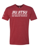We don't Break Boards We Break People - Funny Jiu-Jitsu shirt