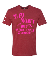 Need Money for Jiu-Jitsu Instructionals & Seminars Funny T-Shirt