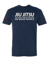 We don't Break Boards We Break People - Funny Jiu-Jitsu shirt