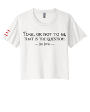 "To Gi or Not to Gi" Jiu-Jitsu Crop Top - 3Three Apparel LLC.