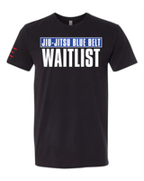 Jiu-Jitsu Belt WAITLIST t-shirts - Show Your Rank, Embrace the Grind